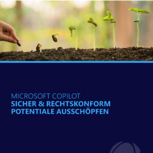 Microsoft Copilot Whitepaper: Schnell, sicher und rechtskonform KI nutzen